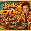 BACK TO THE 70s with MG Kelly 70