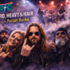THE HARD, HEAVY AND HAIR SHOW with Pariah Burke